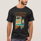 Wapens van Wiskunde-Wiskunde Leraar T-shirt (Voorkant)