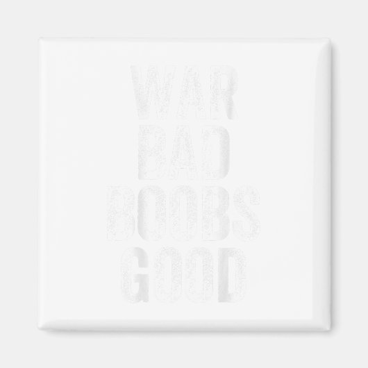 War Bad S Good Funny Gezegde (op de achterkant) Magneet (Voorkant)