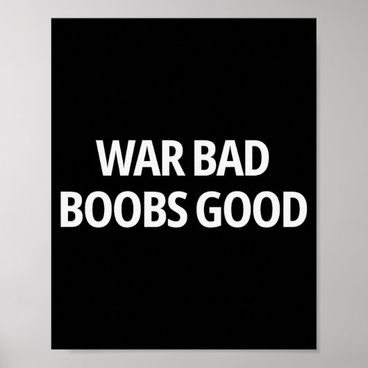 War Bad S Good Funny Sarcasm Adult (on Back) Poster (Voorkant)