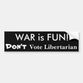 WAR is FUN! Stem niet tegen Libertarian Bumpersticker (Voorkant)