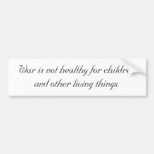 War is not healthy for children and other living bumpersticker (Voorkant)