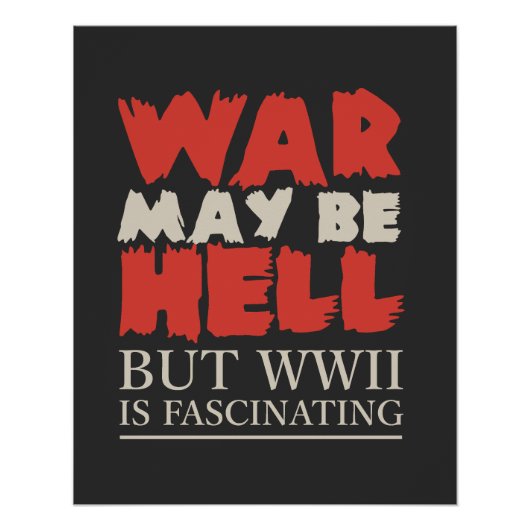 War May Be Hell, But WWII Is Fascinating Perfect Poster (Voorkant)
