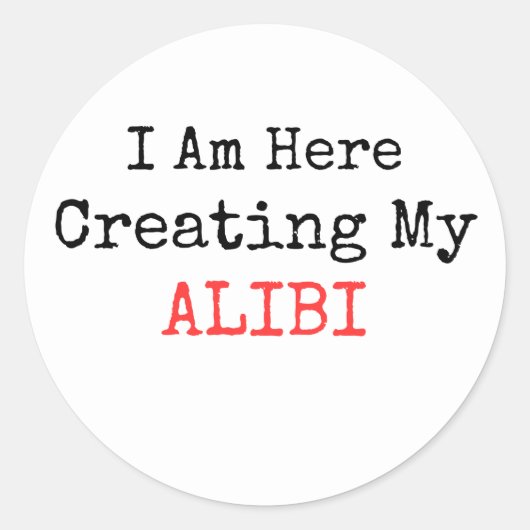 WARE CRIME - IK BEN HIER MIJN ALIBI CREËER RONDE STICKER (Voorkant)