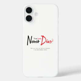 Ware liefde sterft nooit iPhone 16 plus hoesje