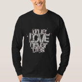 Ware Liefde Sterft Nooit - Gedecoreerde Gotische T T-shirt (Voorkant)
