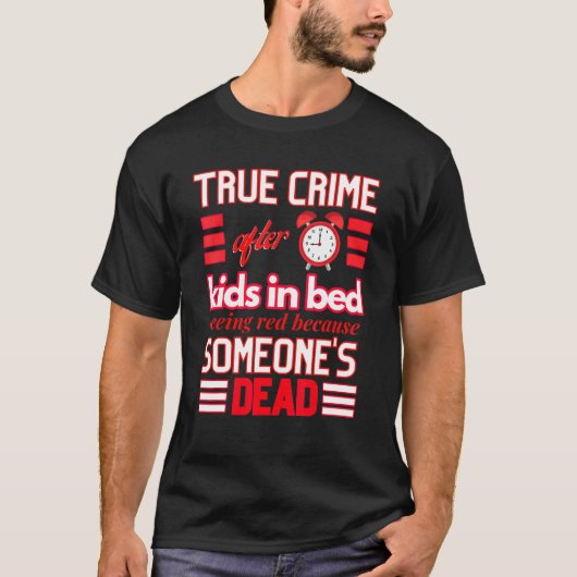 Ware misdaad na negen Kinderen in bed zien rood BC T-shirt (Voorkant)