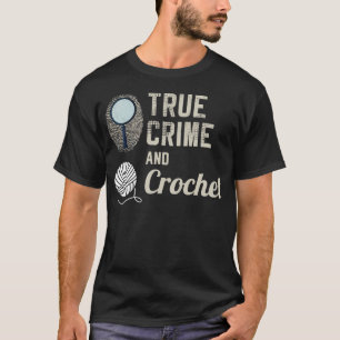 Ware Misdaad Seriemoordenaar Haak Breien Grappig T-shirt