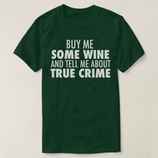 Ware Misdaad Wijn Drink Humor T-shirt (Design voorkant)