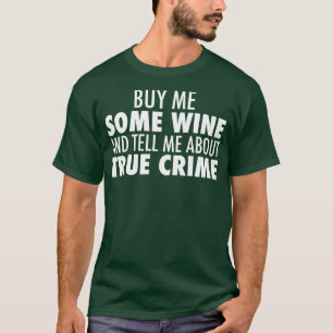 Ware Misdaad Wijn Drink Humor T-shirt