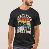 Warehouse Forklift Driver  Certified Forklift Oper T-shirt (Voorkant)