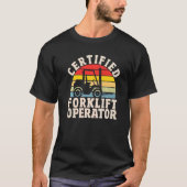 Warehouse Forklift Driver Certified Forklift Oper T-shirt (Voorkant)
