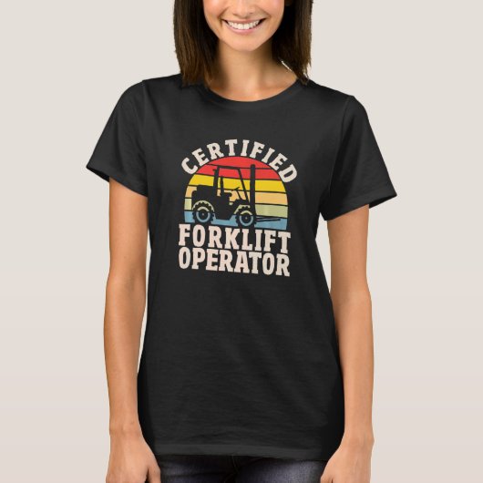 Warehouse Forklift Driver  Certified Forklift Oper T-shirt (Voorkant)
