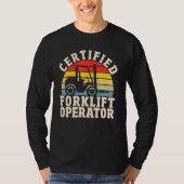 Warehouse Forklift Driver  Certified Forklift Oper T-shirt (Voorkant)