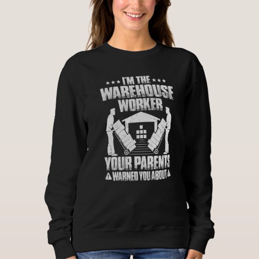 Warehouseman Your Parents Warned You About Warehou Trui (Voorkant)