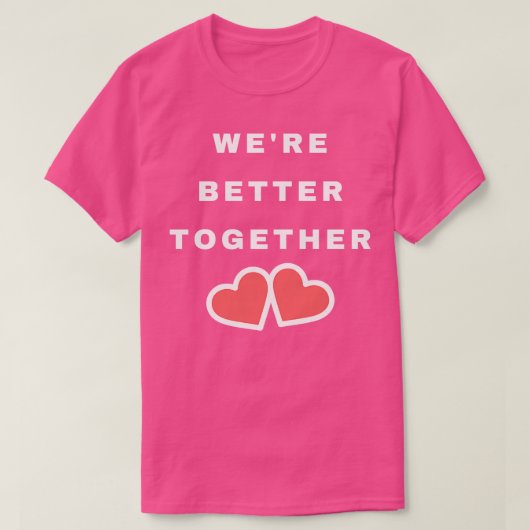 Waren beter samen Schattige Valentijnsdag Design W T-shirt (Design voorkant)