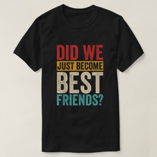 Waren we net de beste vrienden geworden? t-shirt (Design voorkant)