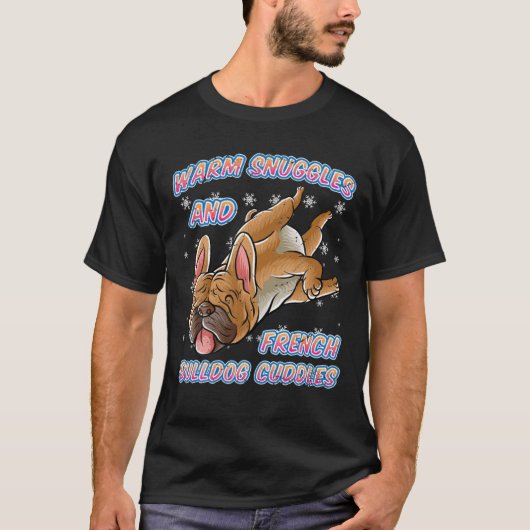 Warm Snuggles And French Bulldog Cudles Dog Chris T-shirt (Voorkant)