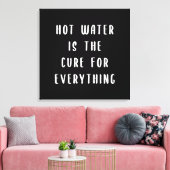 Warm water is de remedie voor alles canvas afdruk (Insitu (Woonkamer))