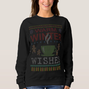 Warm Winter Greetings Hot Tea Coffee Ugly Christma Trui