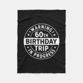 Warning 60th Birthday Trip In Progress Funny Vacat Fleece Deken (Voorkant)