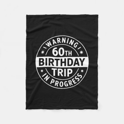 Warning 60th Birthday Trip In Progress Funny Vacat Fleece Deken (Voorkant)