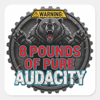 Warning 8 Pounds of Pure Audacity Vierkante Sticker