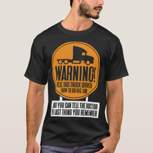 WARNING Better not tell the truck driver how zen b T-shirt (Voorkant)