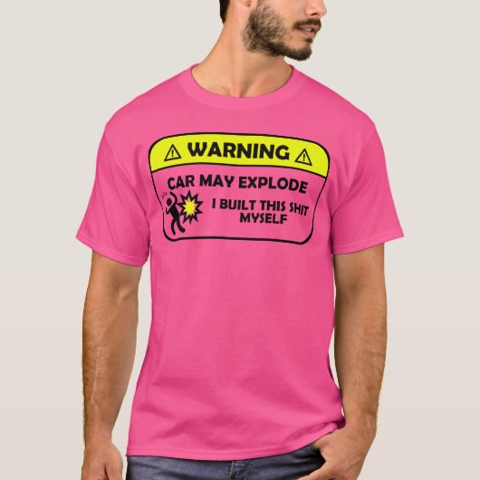 Warning Car Mat Eplode I Builthis Sht Mys boy gift T-shirt (Voorkant)