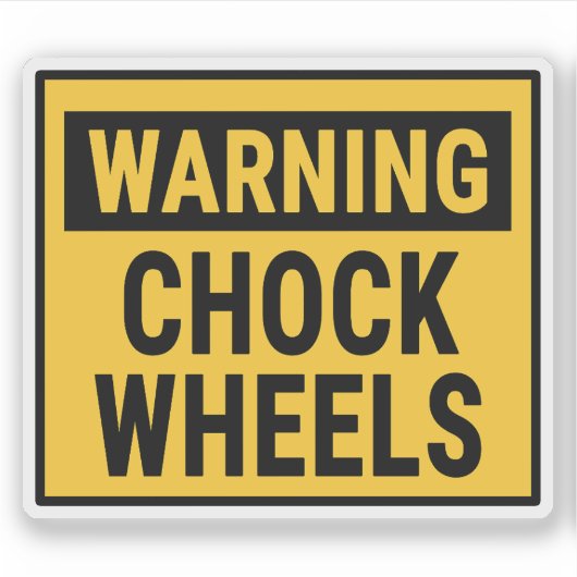 Warning Chock Wheels  Sticker (Voorkant)