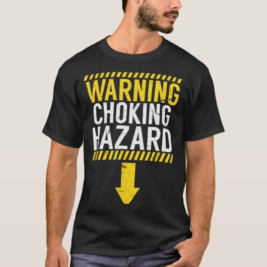 Warning Choking Hazard _ Funny Joke Gift For Men  T-shirt (Voorkant)