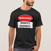Warning Daddy s Property T Shirt (Voorkant)