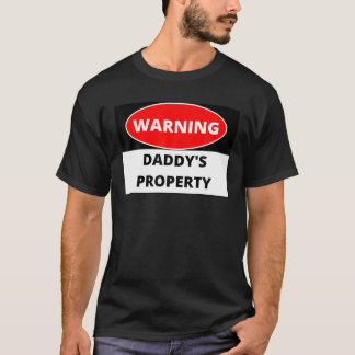 Warning Daddy s Property T Shirt
