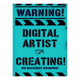 WARNING! Digital Artist Creating - Funny Studio Perfect Poster