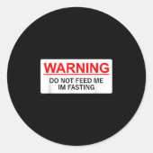 Warning Do Not Feed Me I'm Fasting Ronde Sticker (Voorkant)