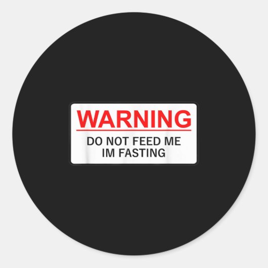 Warning Do Not Feed Me I'm Fasting Ronde Sticker (Voorkant)