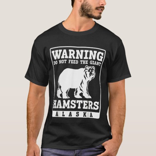 Warning do not feed the giant Hamsters Alaska T-shirt (Voorkant)