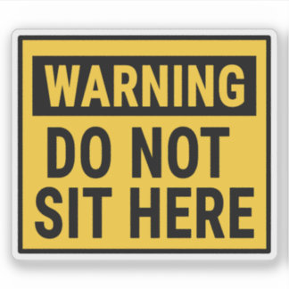 Warning Do Not Sit Here Sticker