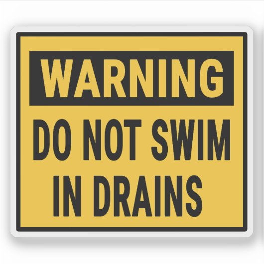 Warning Do Not Swim In Drains  Sticker (Voorkant)