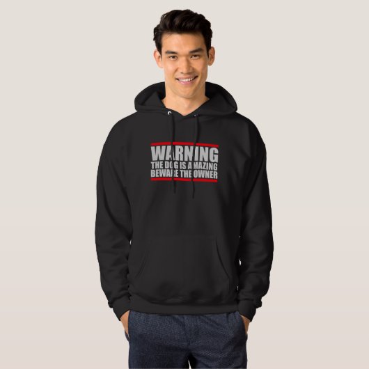 Warning Dog Is Amazing Beware Owner Protective Fun Hoodie (Voorkant volledig)
