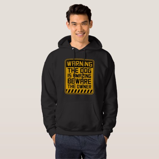 Warning Dog Is Amazing Beware Owner Protective Fun Hoodie (Voorkant volledig)