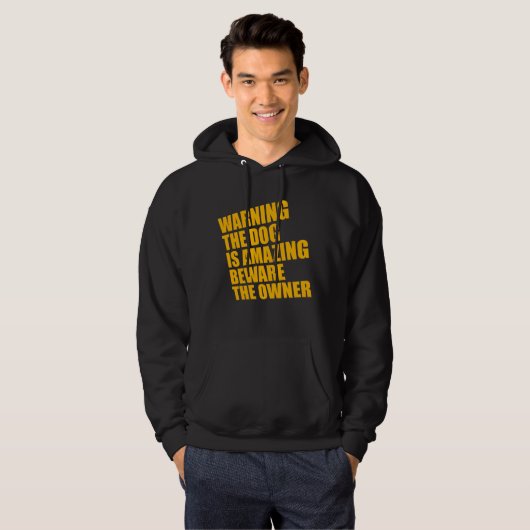 Warning Dog Is Amazing Beware Owner Protective Fun Hoodie (Voorkant volledig)