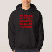 Warning Dog Is Amazing Beware Owner Protective Hum Hoodie (Voorkant)