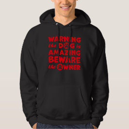 Warning Dog Is Amazing Beware Owner Protective Hum Hoodie