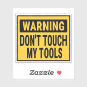 Warning Don't Touch My Tools Sticker (Vel)