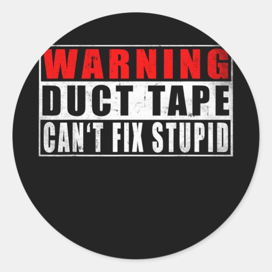 Warning Duct Tape Can't Fix Stupid Funny Quotes Ronde Sticker (Voorkant)