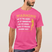Warning Due To The Rising Cost Of Ammunition Funny T-shirt (Voorkant)