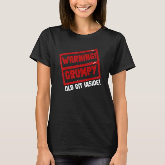 Warning Grumpy Old Git   Joke Sarcastic Humor T-shirt (Voorkant)