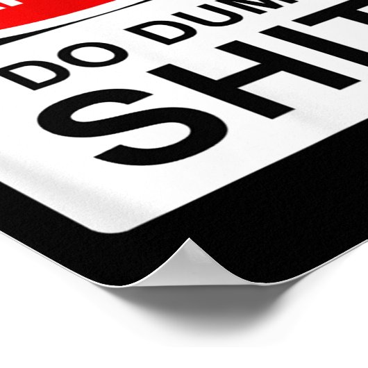 Warning I Do Dumb  Poster (Hoek)