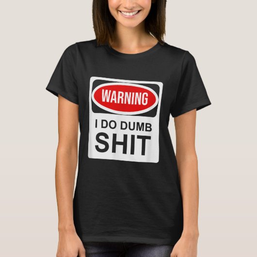 Warning I Do Dumb T-shirt (Voorkant)