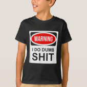 Warning I Do Dumb T-shirt (Voorkant)